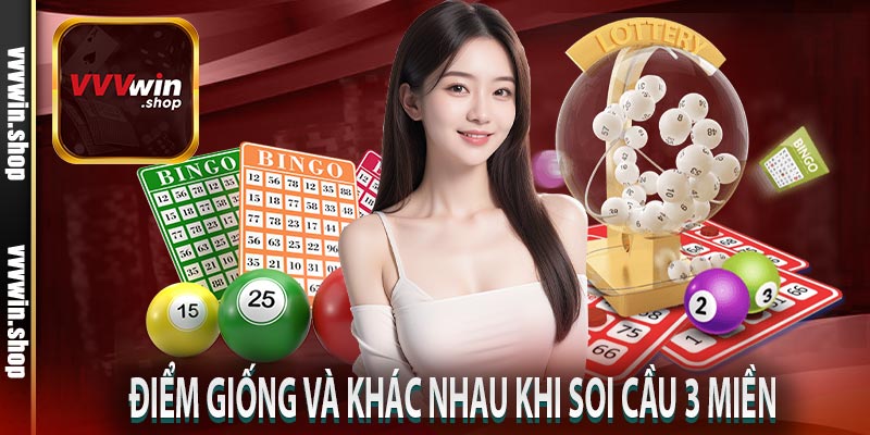 Điểm giống và khác nhau khi soi cầu 3 miền