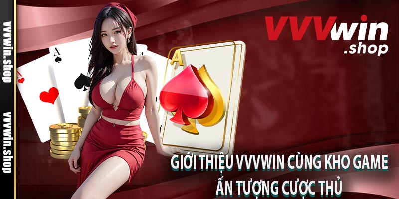 Giới thiệu VVVWIN cùng kho game ấn tượng cược thủ